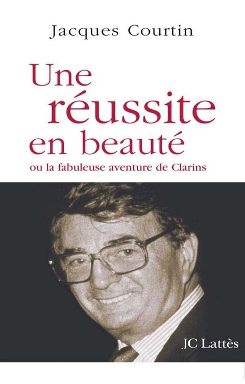 Une réussite en beauté ou la fabuleuse aventure de Clarins(Kobo/電子書)