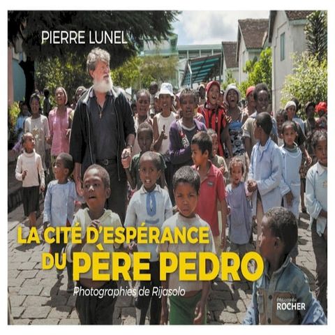 La cit&eacute; d'esp&eacute;rance du p&egrave;re Pedro(Kobo/電子書)