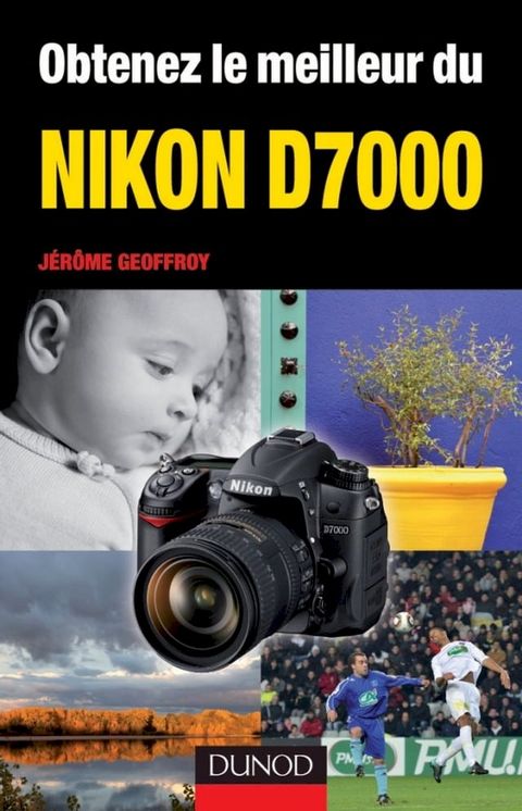 Obtenez le meilleur du Nikon D7000(Kobo/電子書)