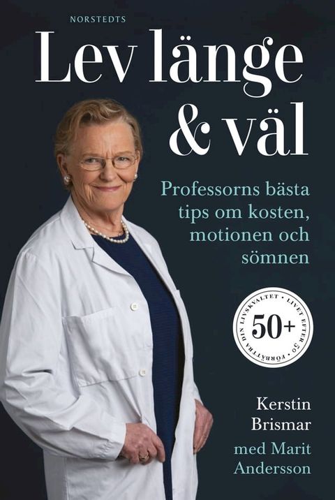 Lev l&auml;nge & v&auml;l : professorns b&auml;sta tips om kosten, motionen och s&ouml;mnen(Kobo/電子書)