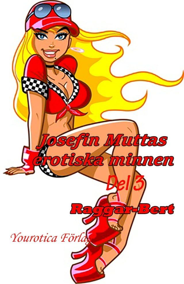  Josefin Muttas erotiska minnen - Del 3 - Raggar-Bert(Kobo/電子書)