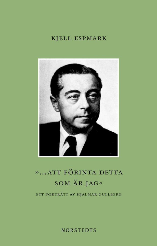  ”... att f&ouml;rinta detta som &auml;r jag” : ett portr&auml;tt av Hjalmar Gullberg(Kobo/電子書)