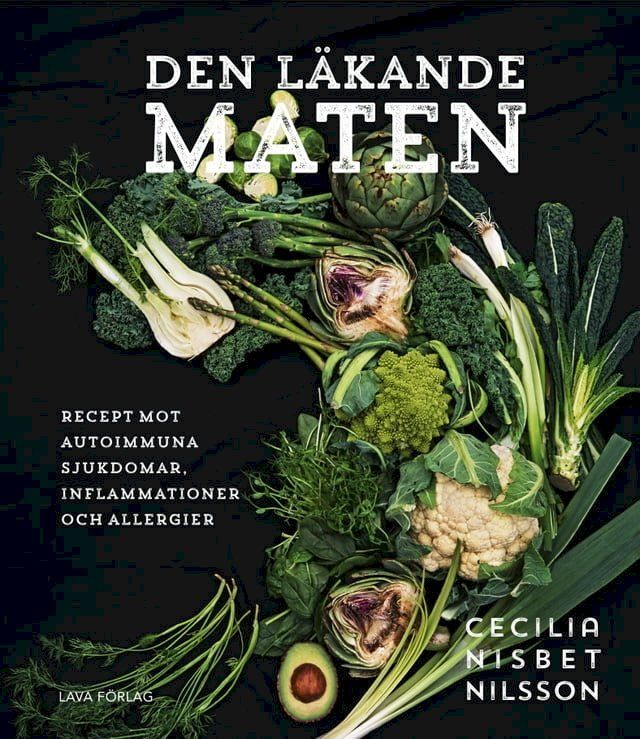  Den läkande maten: recept mot autoimmuna sjukdomar, inflammationer och allergier(Kobo/電子書)