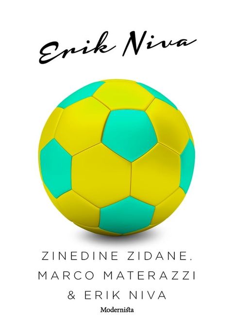 Zinedine Zidane, Marco Materazzi & Erik Niva(Kobo/電子書)