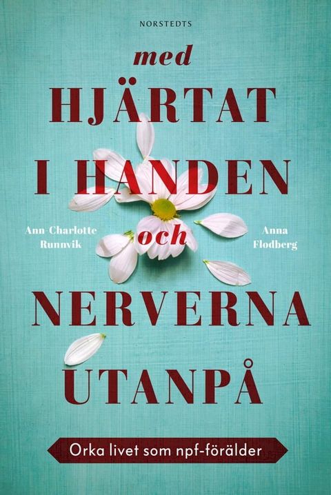 Med hj&auml;rtat i handen och nerverna utanp&aring; : orka livet som npf-f&ouml;r&auml;lder(Kobo/電子書)