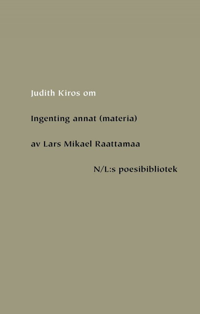  Om Ingenting annat (materia) av Lars Mikael Raattamaa(Kobo/電子書)