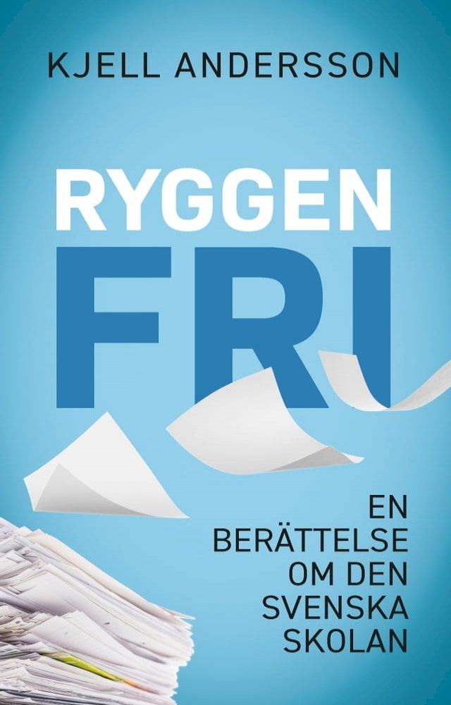  Ryggen fri : En ber&auml;ttelse om den svenskan skolan(Kobo/電子書)