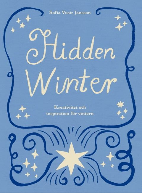 Hidden Winter: Kreativitet och inspiration för vintern(Kobo/電子書)