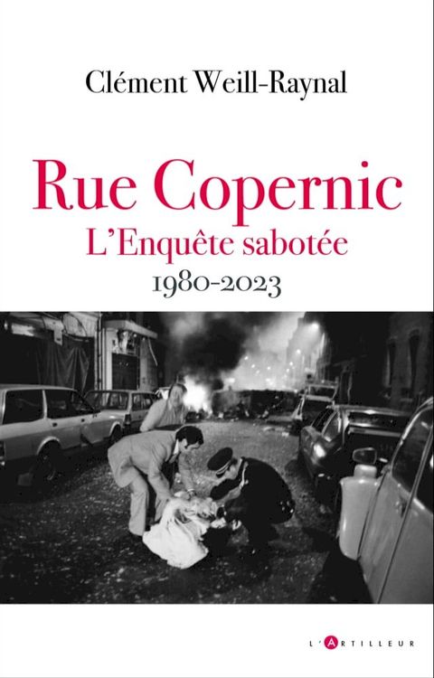 Rue Copernic, l'enqu&ecirc;te sabot&eacute;e 1980 2023(Kobo/電子書)