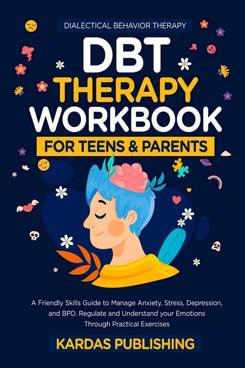 DBT Therapy Workbook for Teens and Parents(Kobo/電子書)