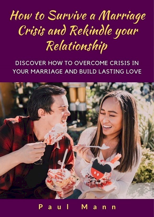  How to survive a marriage crisis and rekindle your relationship(Kobo/電子書)