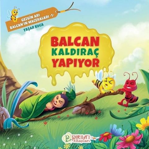 Balcan Kaldıra&ccedil; Yapıyor - Gezgin Arı Balcan'ın Maceraları 1(Kobo/電子書)