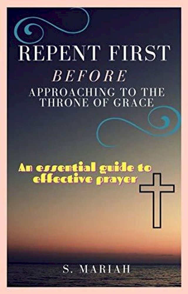  Repent First Before Approaching to the Throne of Grace(Kobo/電子書)