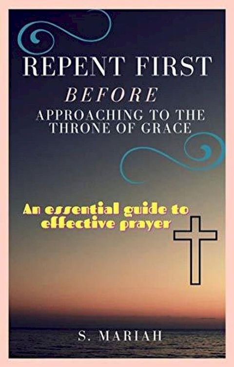 Repent First Before Approaching to the Throne of Grace(Kobo/電子書)