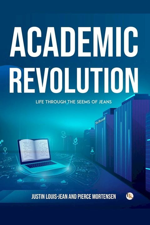 The Academic Revolution : Life Through the Seems of Jeans(Kobo/電子書)