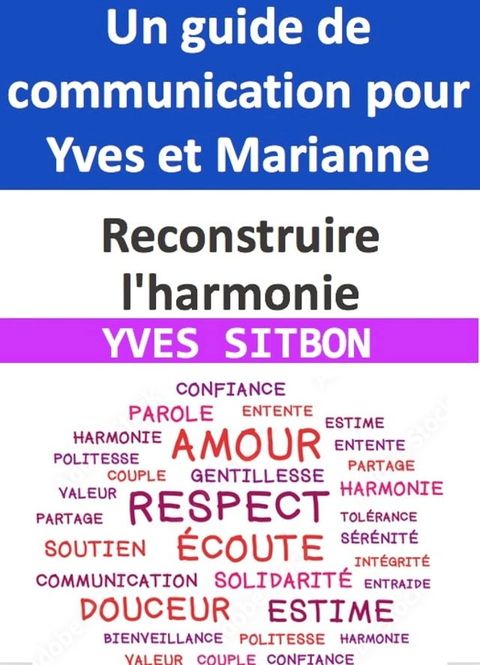 Reconstruire l'harmonie : Un guide de communication pour Yves et Marianne(Kobo/電子書)