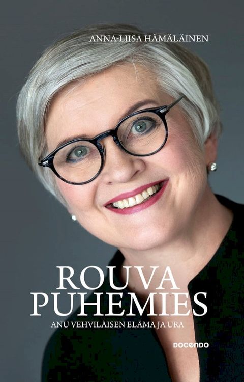 Rouva puhemies – Anu Vehvil&auml;isen el&auml;m&auml; ja ura(Kobo/電子書)