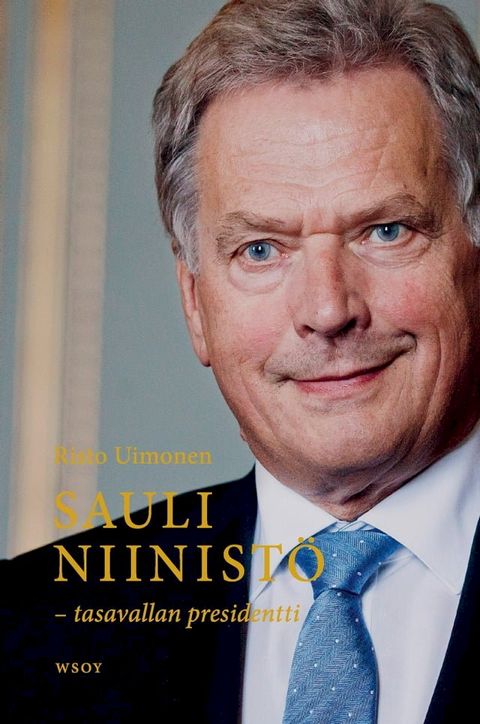 Sauli Niinistö - tasavallan presidentti(Kobo/電子書)