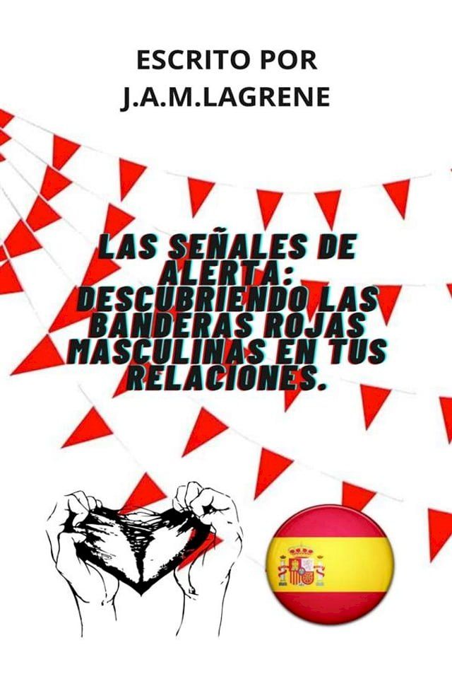  Las Señales De Alerta: Descubriendo Las Banderas Rojas Masculinas En Tus Relaciones.(Kobo/電子書)