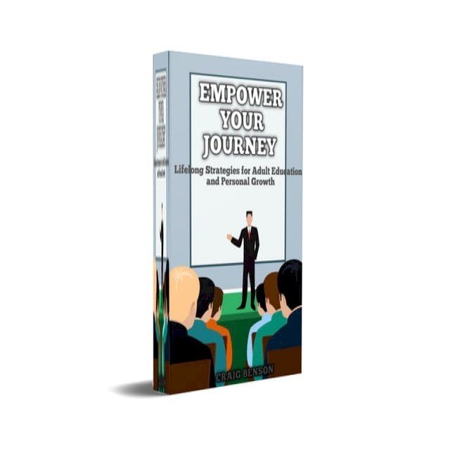  EMPOWER YOUR JOURNEY: LIFELONG STRATEGIES FOR ADULT EDUCATION AND PERSONAL GROWTH(Kobo/電子書)