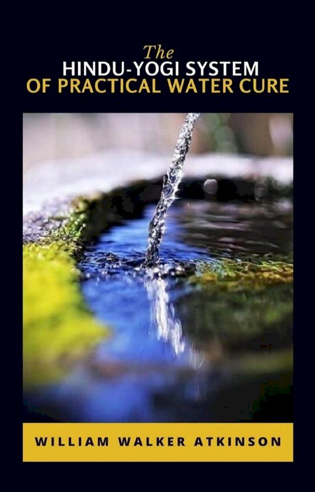  The Hindu-Yogi System Of Practical Water Cure(Kobo/電子書)