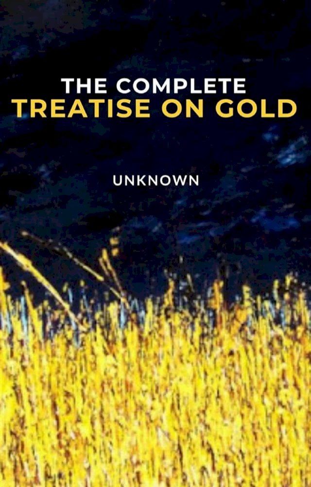  The Complete Treatise on Gold(Kobo/電子書)