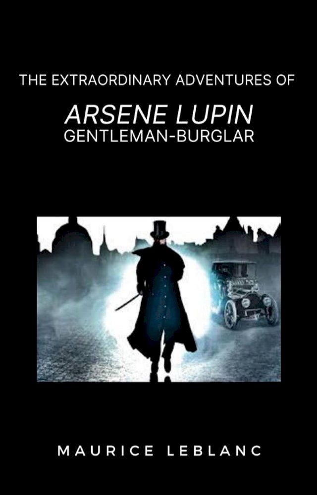  The Extraordinary Adventures of Arsene Lupin, Gentleman-Burglar(Kobo/電子書)