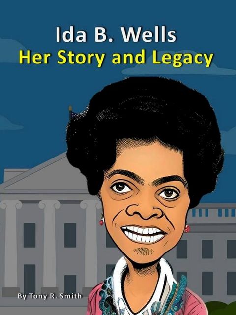 Ida B. Wells Her Story and Legacy(Kobo/電子書)