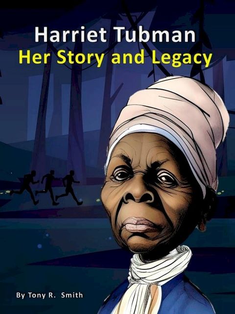 Harriet Tubman Her Story and Legacy(Kobo/電子書)