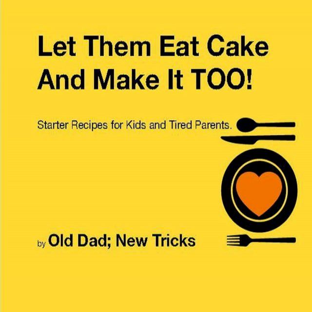  Let Them Eat Cake: And Make It TOO Meat Free Starter recipes for Kids and Tired Parents Meat Free Edition(Kobo/電子書)