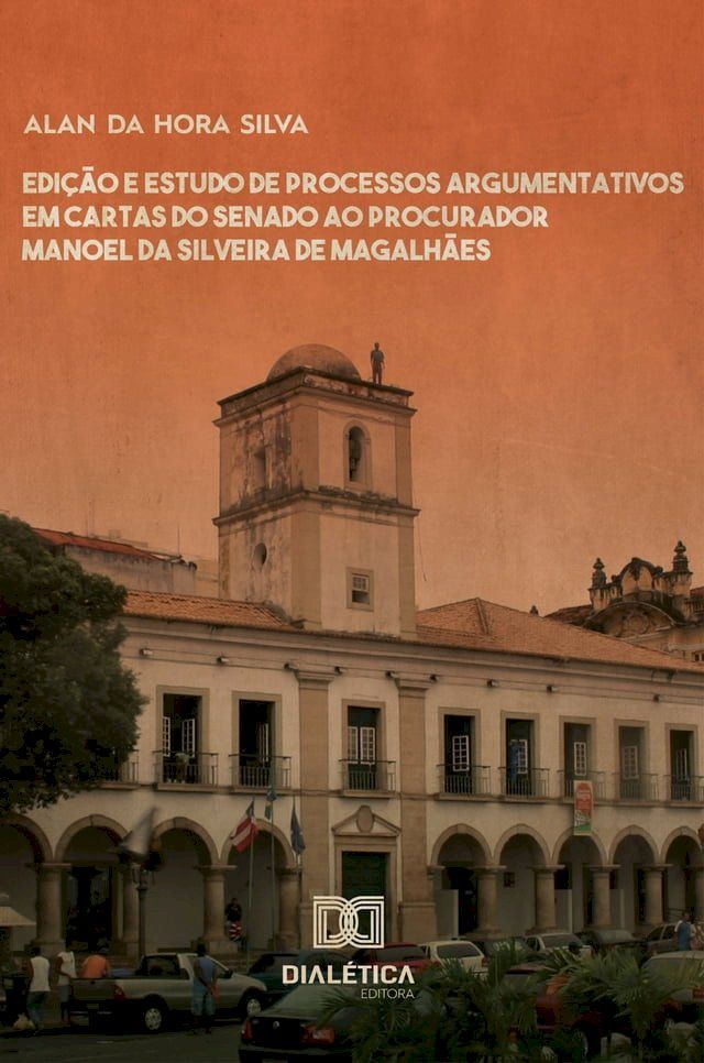  Edi&ccedil;&atilde;o e estudo de processos argumentativos em cartas do Senado ao Procurador Manoel da Silveira de Magalh&atilde;es(Kobo/電子書)