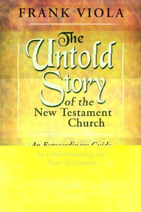 The Untold Story of the New Testament Church: An extraordinary Guide to Understanding the New Testament(Kobo/電子書)