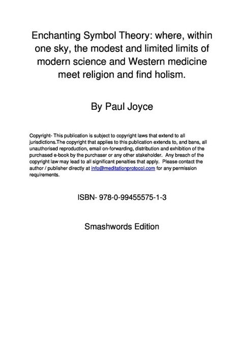 Enchanting Symbol Theory: where, within one sky, the modest and limited limits of modern science and Western medicine meet religion and find holism(Kobo/電子書)