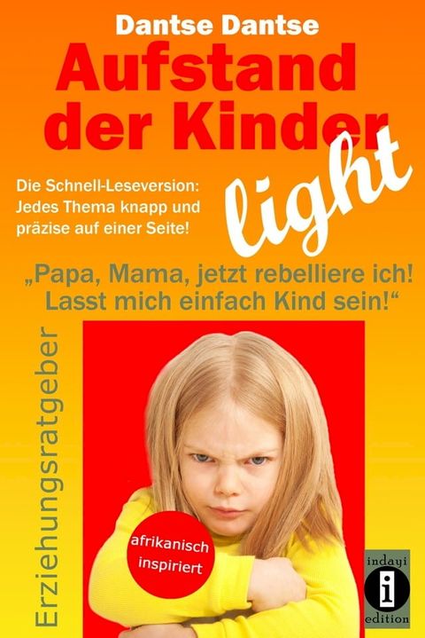 Aufstand der Kinder – LIGHT – Der Erziehungsratgeber als Schnell-Leseversion, jedes Thema knapp und pr&auml;zise auf einer Seite!(Kobo/電子書)