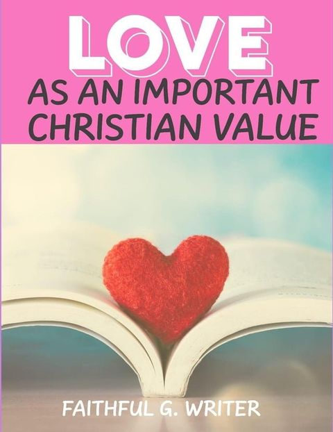 Love As An Important Christian Value(Kobo/電子書)