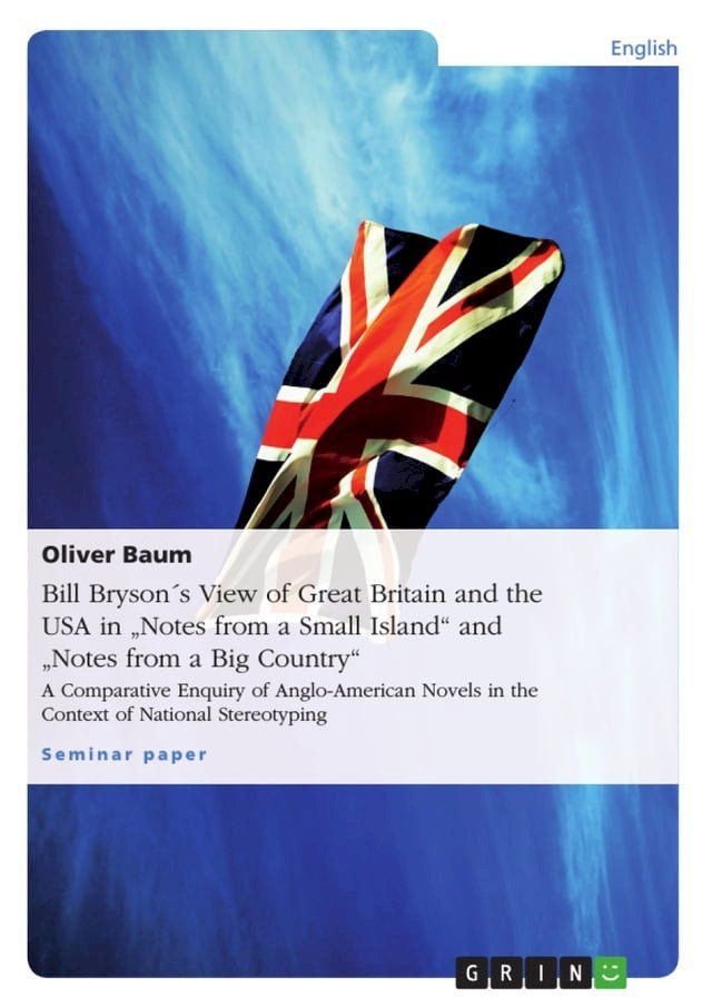  Bill Bryson&acute;s View of Great Britain and the USA in 'Notes from a Small Island' and 'Notes from a Big Country'(Kobo/電子書)