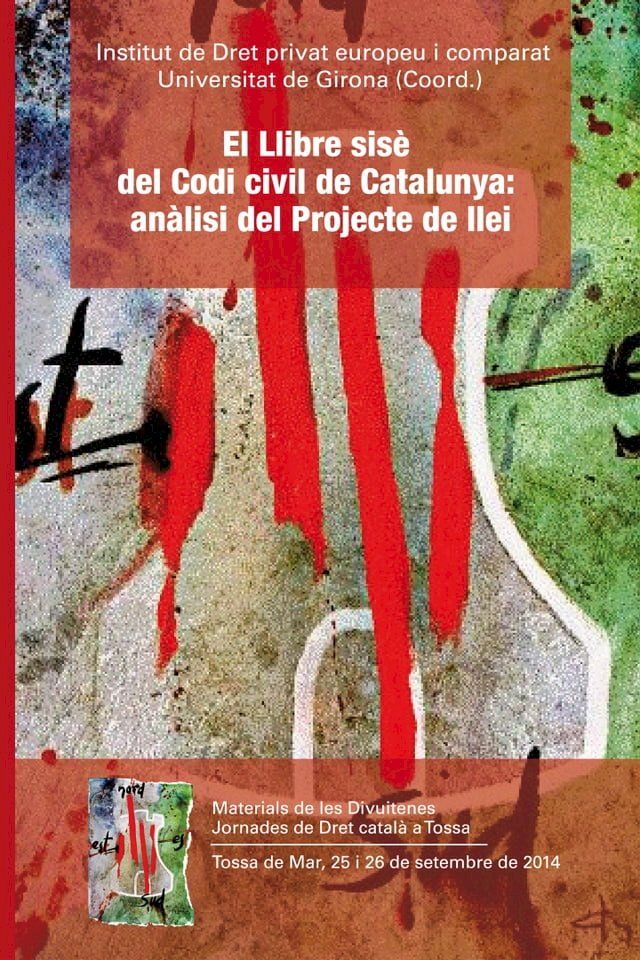  El Llibre sis&egrave; del Codi civil de Catalunya: an&agrave;lisi del Projecte de llei. Materials de les Divuitenes Jornades de Dret Catal&agrave; a Tossa(Kobo/電子書)