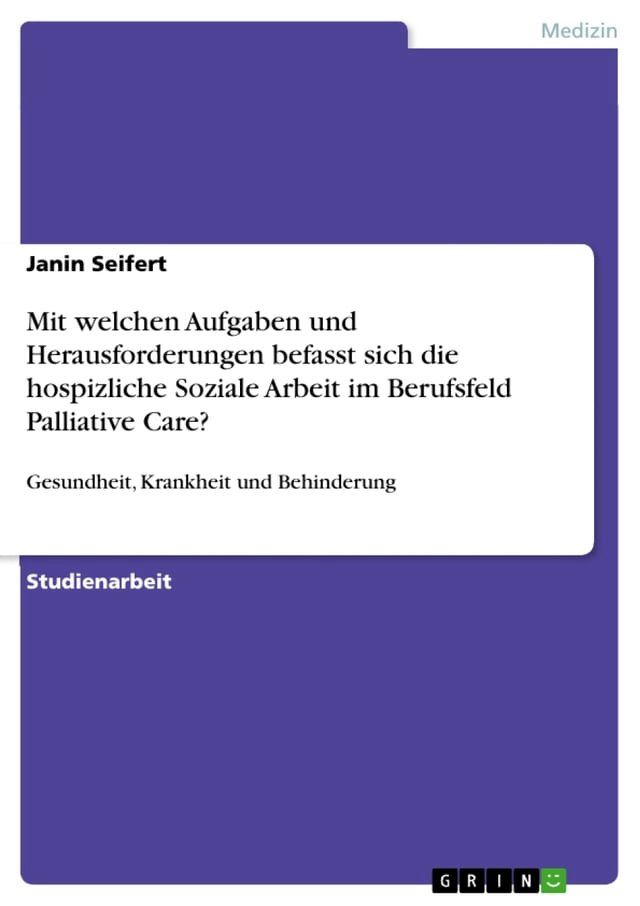  Mit welchen Aufgaben und Herausforderungen befasst sich die hospizliche Soziale Arbeit im Berufsfeld Palliative Care?(Kobo/電子書)