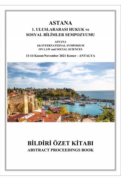 ASTANA 1. ULUSLARARASI HUKUK ve SOSYAL BİLİMLER SEMPOZYUMU BİLDİRİ &Ouml;ZET KİTABI(Kobo/電子書)