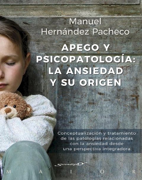 Apego y psicopatolog&iacute;a: la ansiedad y su origen. Conceptualizaci&oacute;n y tratamiento de las patolog&iacute;as relacionadas con la ansiedad desde una perspectiva integradora(Kobo/電子書)