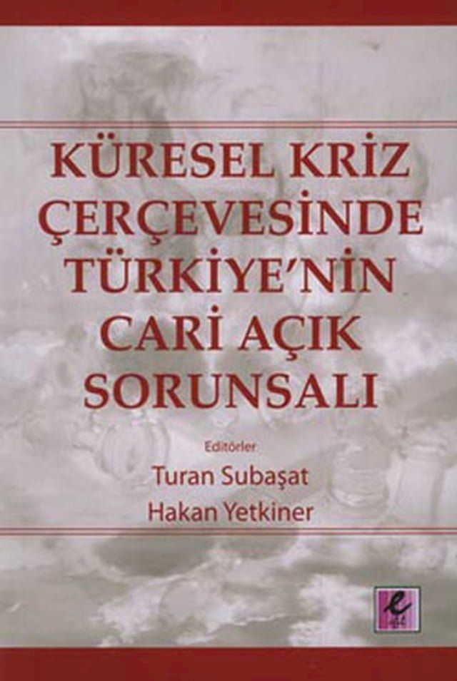  Küresel Kriz &Ccedil;erçevesinde Türkiye'nin Cari Açık Sorunsalı(Kobo/電子書)