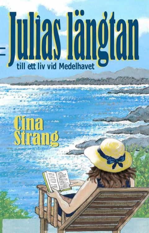 Julias l&auml;ngtan till ett liv vid Medelhavet” Utdrag fr&aring;n: Cina Strang. ”Julias l&auml;ngtan till ett liv vid Medelhavet(Kobo/電子書)