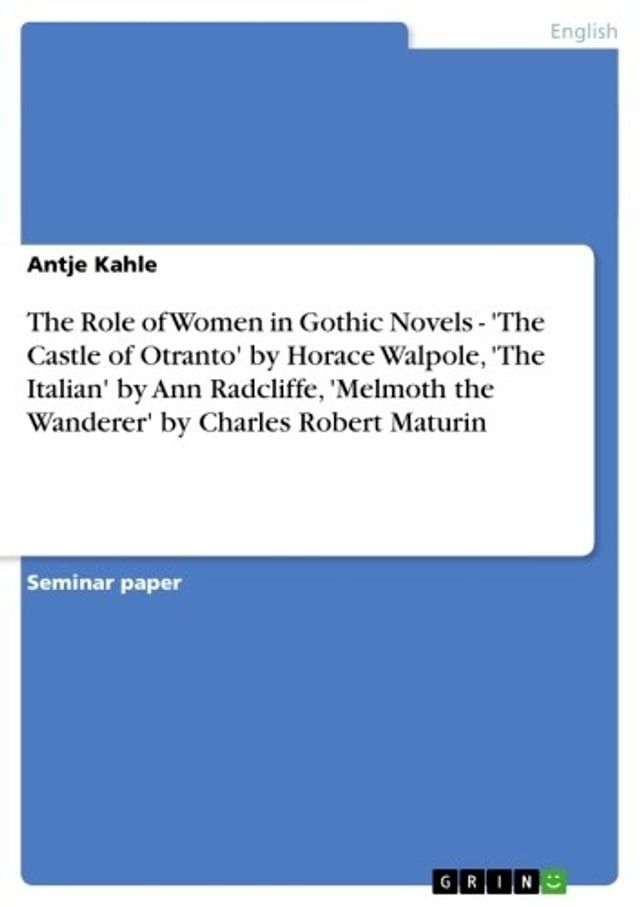  The Role of Women in Gothic Novels - 'The Castle of Otranto' by Horace Walpole, 'The Italian' by Ann Radcliffe, 'Melmoth the Wanderer' by Charles Robert Maturin(Kobo/電子書)