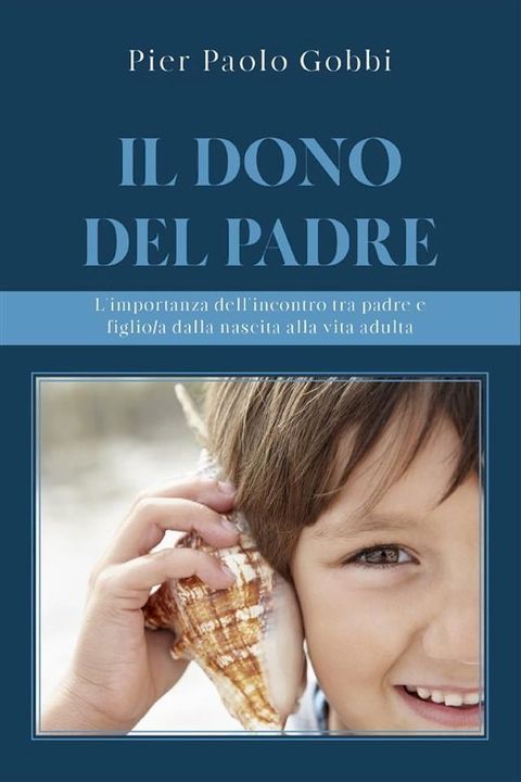 Il dono del padre. L’importanza dell’incontro tra padre e figlio/a, dalla nascita alla vita adulta(Kobo/電子書)