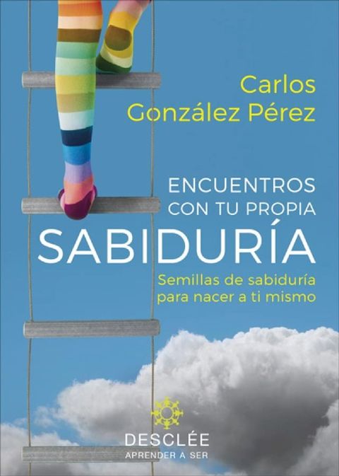 Encuentros con tu propia sabidur&iacute;a. Semillas de sabidur&iacute;a para nacer a ti mismo (su fruto es diferente para cada persona)(Kobo/電子書)