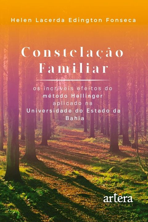 Constela&ccedil;&atilde;o Familiar – Os Incr&iacute;veis Efeitos do M&eacute;todo Hellinger Aplicado na Universidade do Estado da Bahia(Kobo/電子書)