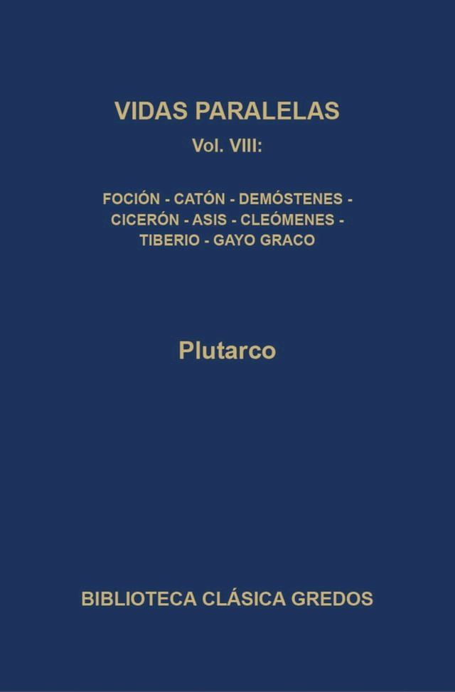  Vidas paralelas VIII. Foci&oacute;n-ca&oacute;n el Joven, Dem&oacute;stenes-Cicer&oacute;n, Agis-Cle&oacute;menes y Tiberio-Gayo Graco.(Kobo/電子書)