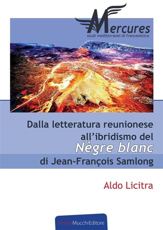  Dalla letteratura reunionese all'ibridismo del N&egrave;gre Blanc di Jean-Fran&ccedil;ois Samlong(Kobo/電子書)