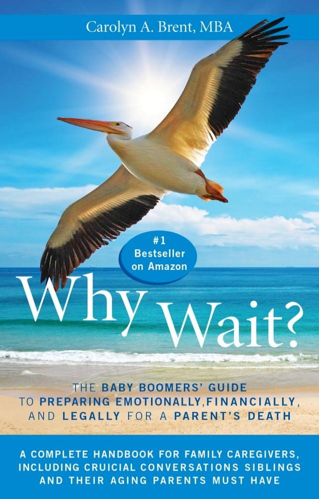  Why Wait? The Baby Boomers' Guide to Preparing Emotionally, Financially, and Legally for a Parent's Death(Kobo/電子書)