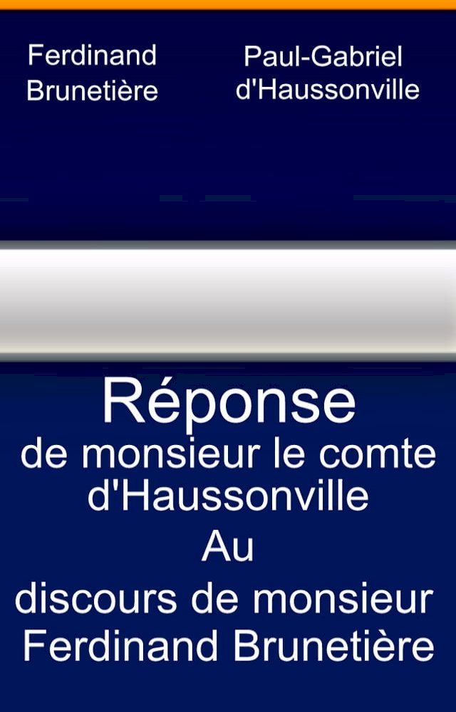  R&eacute;ponse de monsieur le comte d’Haussonville au discours de monsieur Ferdinand Bruneti&egrave;re(Kobo/電子書)